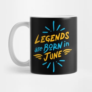 Legend are born in June Mug